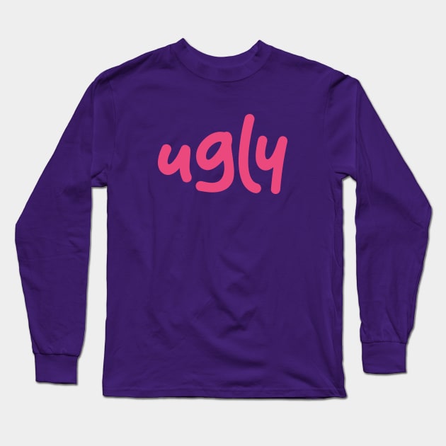 ugly Long Sleeve T-Shirt by purplecrowshub